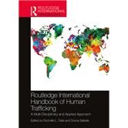 Routledge International Handbook of Human Trafficking: A Multi-Disciplinary and Applied Approach by Dalla; Rochelle L., 9781138244269