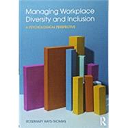 Managing Workplace Diversity and Inclusion: A Psychological Perspective by Hays-Thomas; Rosemary, 9781138794269