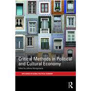 Critical Methods in Political and Cultural Economy by Montgomerie; Johnna, 9781138934269