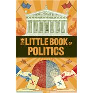 The Little Book of Politics by Dorling Kindersley, Inc., 9781465494269