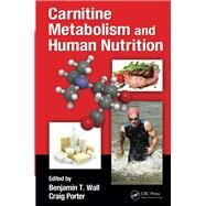 Carnitine Metabolism and Human Nutrition by Wall; Benjamin T., 9781466554269