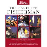 Field & Stream The Complete Fisherman by Wright, Leonard M., Jr.; Owen, Peter; Pfeiffer, C. Boyd; Sosin, Mark, 9781592284269