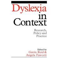 Dyslexia in Context Research, Policy and Practice by Reid, Gavin; Fawcett, Angela, 9781861564269