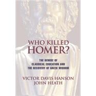 Who Killed Homer? by Hanson, Victor Davis, 9781893554269