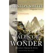 Tales of Wonder: Adventures Chasing the Divine, an Autobiography by Smith, Huston, 9780061154270