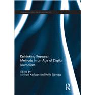 Rethinking Research Methods in an Age of Digital Journalism by Karlsson, Michael; Sjvaag, Helle, 9780367234270