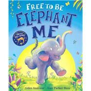 Free to Be Elephant Me by Andreae, Giles; Parker-Rees, Guy, 9781338734270