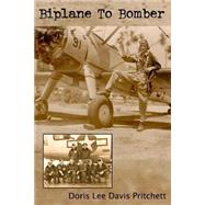 Biplane to Bomber by Pritchett, Doris Lee Davis, 9781512354270