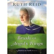 Brush of Angel's Wings by Reid, Ruth, 9780718084271