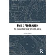 Swiss Federalism: Institutions, Transformations, Comparisons by Vatter; Adrian, 9781138294271
