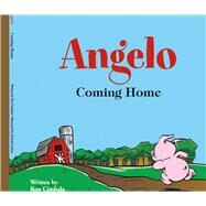 Angelo Coming Home by Cimbala, Ron; Carlson, Patrick, 9781483574271