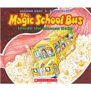 The Magic School Bus Inside The Human Body by Cole, Joanna; Degen, Bruce, 9780590414272