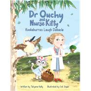 Dr Ouchy and Nurse Kitty: Kookaburra's Laugh Debacle by Tetyana Kelly, 9781035844272