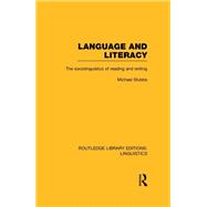 Language and Literacy: The Sociolinguistics of Reading and Writing by Stubbs; Michael, 9781138974272