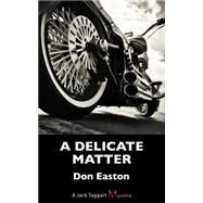 A Delicate Matter by Easton, Don, 9781459734272
