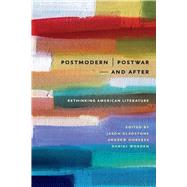 Postmodern / Postwar - and After by Gladstone, Jason; Hoberek, Andrew; Worden, Daniel, 9781609384272
