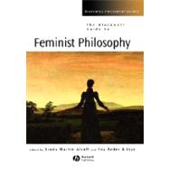 The Blackwell Guide to Feminist Philosophy by Kittay, Eva Feder; Alcoff, Linda Martn, 9780631224273