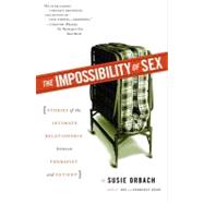 The Impossibility of Sex Stories of the Intimate Relationship between Therapist and Patient by Orbach, Susie, 9780684864273