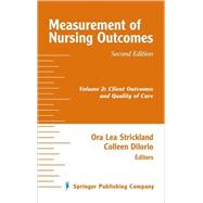Measurement of Nursing Outcomes, Volume 2: Client Outcomes and Quality of Care by Strickland, Ora Lea, 9780826114273