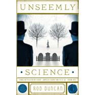 Unseemly Science by Duncan, Rod; Staehle, Will, 9780857664273