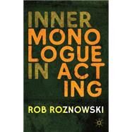 Inner Monologue in Acting by Roznowski, Rob, 9781137354273