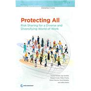 Protecting All Risk Sharing for a Diverse and Diversifying World of Work by Packard, Truman; Gentilini, Ugo; Grosh, Margaret; OKeefe, Philip; Palacios, Robert; Robalino, David; Santos, Indhira, 9781464814273