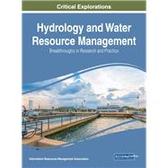 Hydrology and Water Resource Management by Information Resources Management Association; Khosrow-Pour, Mehdi; Clarke, Steve (CON); Jennex, Murray E. (CON), 9781522534273