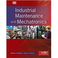 Industrial Maintenance and Mechatronics by Ballee, Shawn A.; Shearer, Gary R., 9781635634273