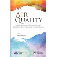 Air Quality: Monitoring, Measuring, and Modeling Environmental Hazards by Ragazzi; Marco, 9781771884273