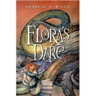 Flora's Dare by Wilce, Ysabeau S., 9780152054274