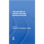 The Nature Of United Nations Bureaucracies by Pitt, David; Weiss, Thomas G., 9780367294274