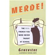 Merde! The Real French You Were Never Taught at School by Heath, Mike; Genevieve, 9780684854274