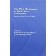 The Work of Language in Multicultural Classrooms: Talking Science, Writing Science by Richardson-bruna; Katherine, 9780805864274