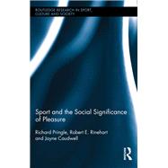 Sport and the Social Significance of Pleasure by Pringle; Richard, 9781138574274