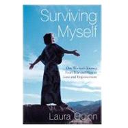 Surviving Myself: One Woman's Journey From Fear and Hate to Love and Empowerment by Quinn, Laura, 9781452544274