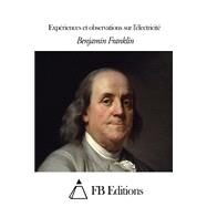 Expriences Et Observations Sur L'lectricit by Franklin, Benjamin; Alibard, Thomas-Franois d'; FB Editions, 9781507844274