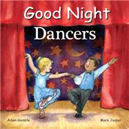 Good Night Dancers by Gamble, Adam; Jasper, Mark; Blackmore, Katherine, 9781602194274