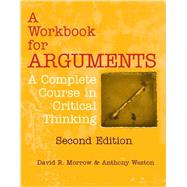 A Workbook for Arguments by Morrow, David R.; Weston, Anthony, 9781624664274