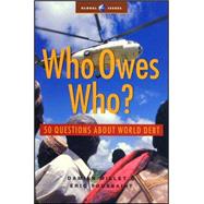Who Owes Who? 50 Questions about World Debt by Millet, Damien; Toussaint, Eric, 9781842774274