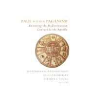 Paul within Paganism: Restoring the Mediterranean Context to the Apostle by Alexander Chantziantoniou, 9798889834274