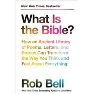 What Is the Bible? by Bell, Rob, 9780062194275