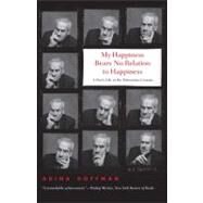 My Happiness Bears No Relation to Happiness : A Poet's Life in the Palestinian Century by Adina Hoffman, 9780300164275