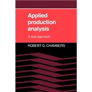 Applied Production Analysis: A Dual Approach by Robert G. Chambers, 9780521314275