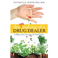The Unmaking of a Drug Dealer A physician's personal journey to become a healer by Hopkins, Patricia, 9781098354275