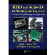 RFID and Auto-ID in Planning and Logistics: A Practical Guide for Military UID Applications by Jones; Erick C., 9781420094275