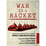 War Is a Racket by Butler, Smedley Darlington; Talbot, David; Ventura, Jesse; Sheehan, Cindy (AFT), 9781510704275