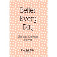 Diet and Exercise Journal by I've Got This Journals, 9781523364275