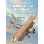 Fiat Cr.42 Aces of World War 2 by Gustavsson, Hkan; Slongo, Ludovico; Caruana, Richard, 9781846034275