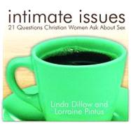 Intimate Issues: 21 Questions Christian Women Ask About Sex by Dillow, Linda, 9781934384275