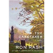 The Caretaker A Novel by Rash, Ron, 9780385544276